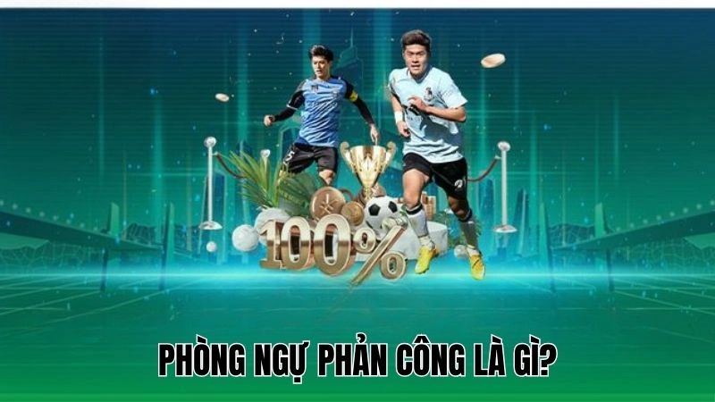 Hướng Dẫn Triển Khai Chiến Thuật Phòng Ngự Phản Công 2 Phòng ngự phản công là gì?