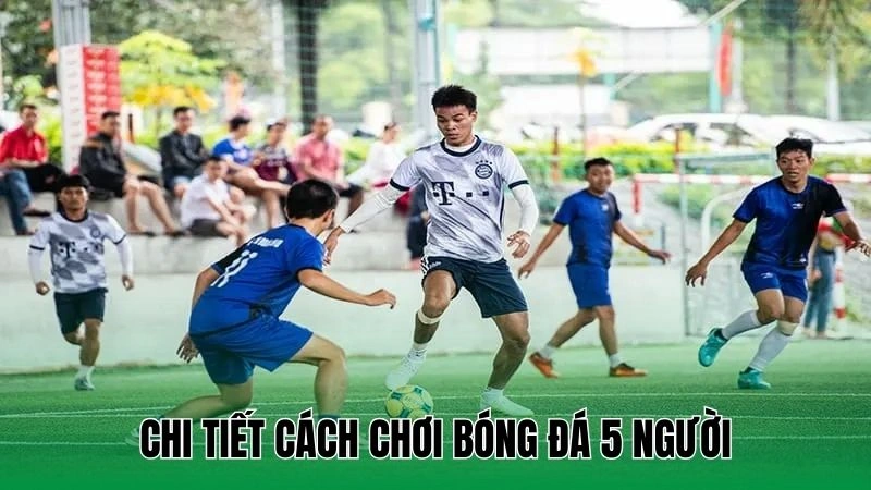 Hướng Dẫn Chơi Bóng Đá 5 Người Dành Cho Người Mới Tham Gia 2 Giới thiệu về bóng đá 5 người là gì