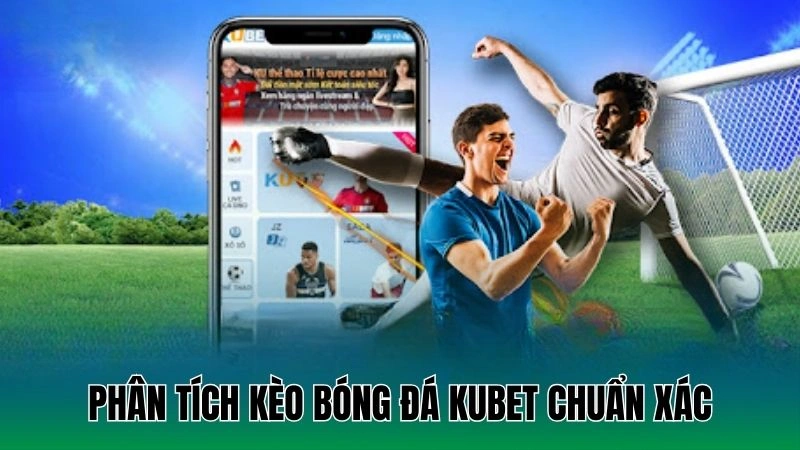Hướng Dẫn Đọc Kèo Bóng Đá Trên Kubet Chi Tiết, Chính Xác 2 "Phân tích kèo bóng đá Kubet chuẩn xác