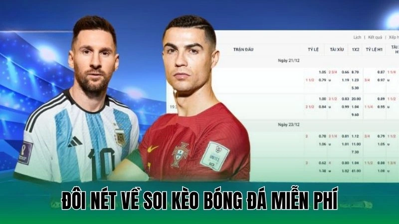 Soi Kèo Bóng Đá Miễn Phí - Bí Quyết Thắng Cược Không Tốn Xu 2 Đôi nét về soi kèo bóng đá miễn phí